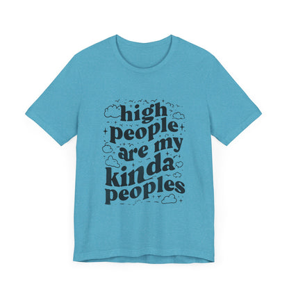 High People Are My Kinda Peoples Cannabis Unisex Tee