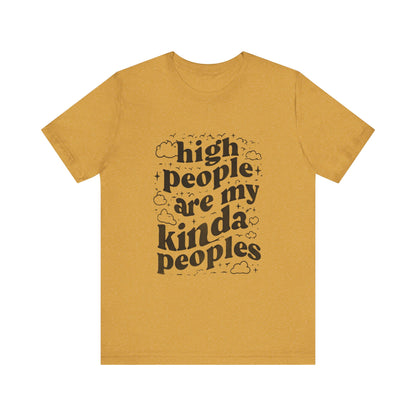 High People Are My Kinda Peoples Cannabis Unisex Tee