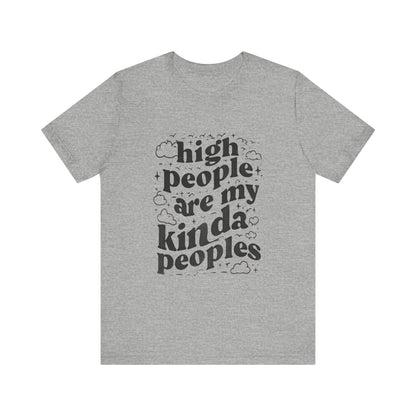 High People Are My Kinda Peoples Cannabis Unisex Tee