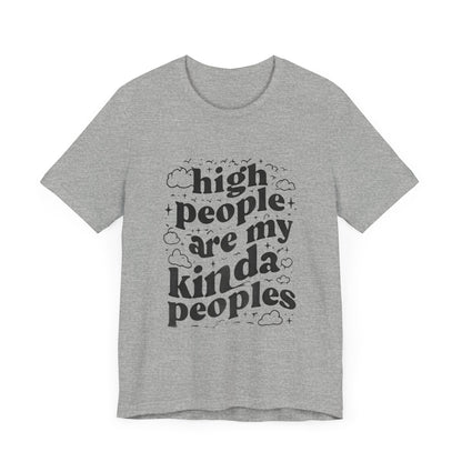 High People Are My Kinda Peoples Cannabis Unisex Tee