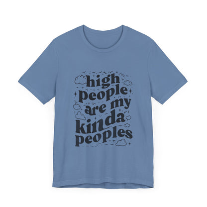 High People Are My Kinda Peoples Cannabis Unisex Tee