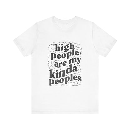 High People Are My Kinda Peoples Cannabis Unisex Tee