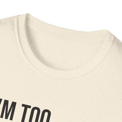 i'm too high for this - Unisex Softstyle T-Shirt