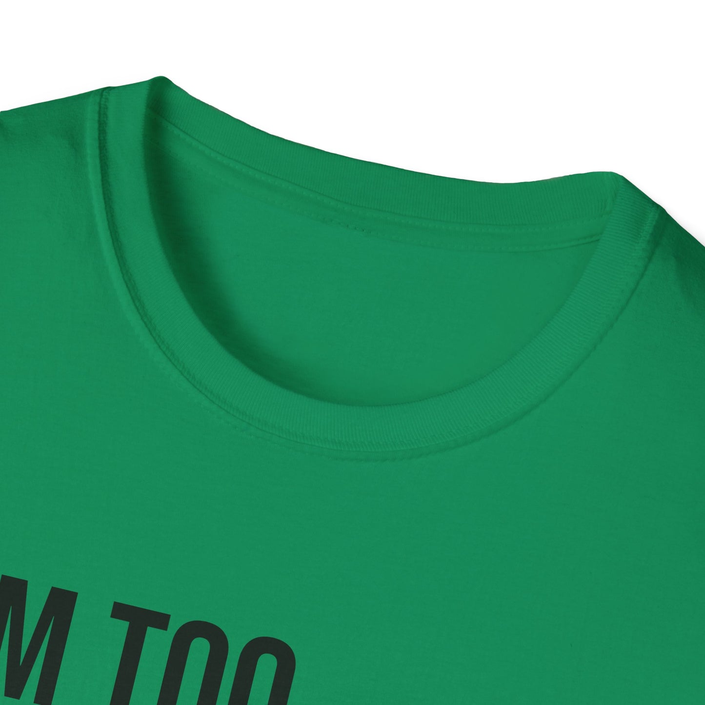 i'm too high for this - Unisex Softstyle T-Shirt