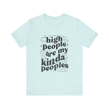 High People Are My Kinda Peoples Cannabis Unisex Tee