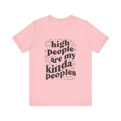 High People Are My Kinda Peoples Cannabis Unisex Tee