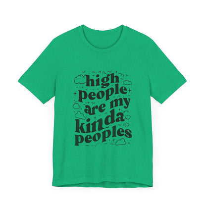 High People Are My Kinda Peoples Cannabis Unisex Tee