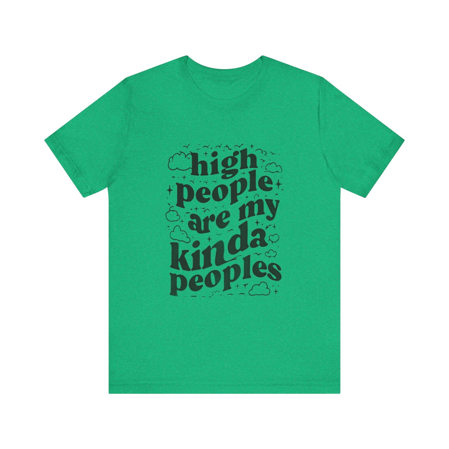 High People Are My Kinda Peoples Cannabis Unisex Tee