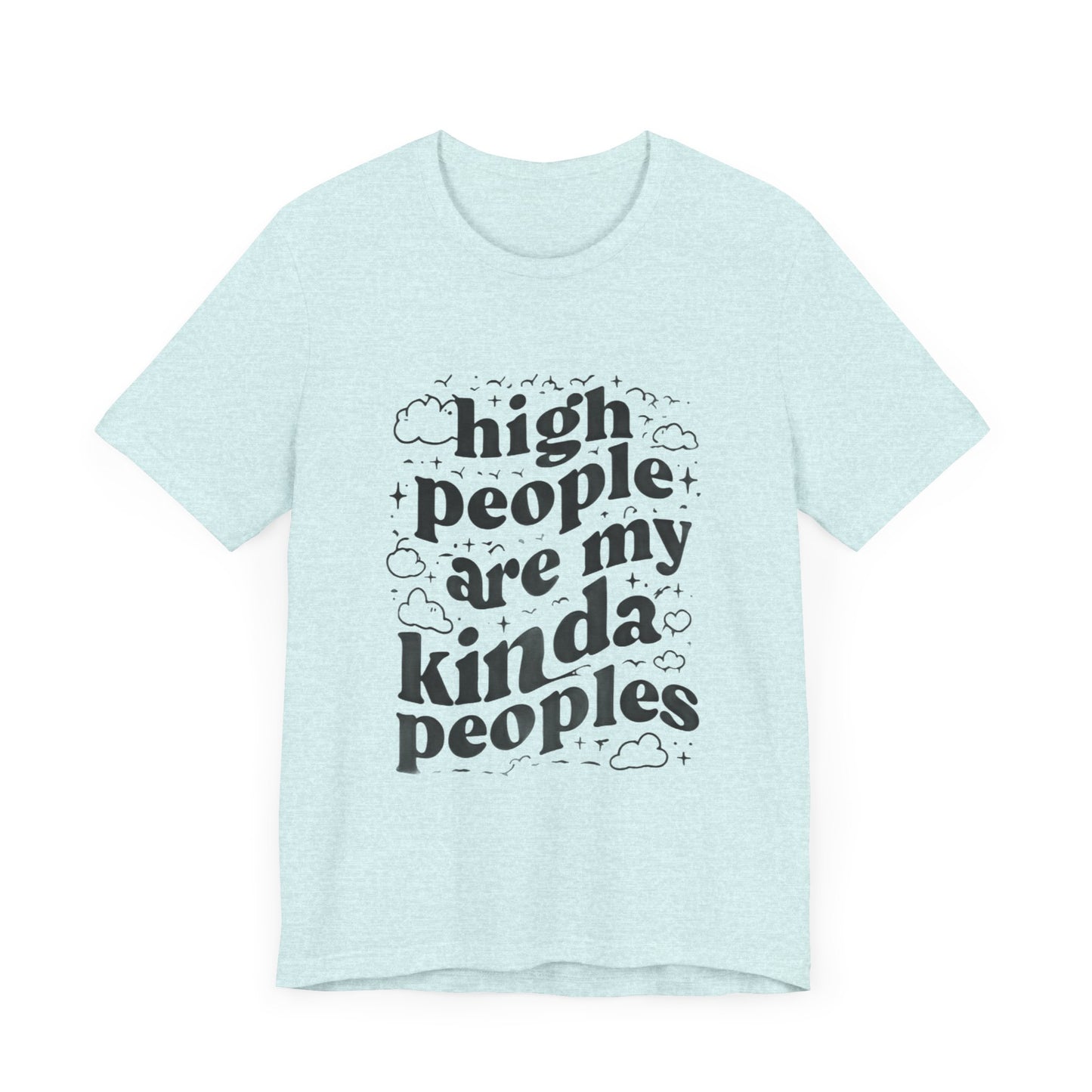 High People Are My Kinda Peoples Cannabis Unisex Tee