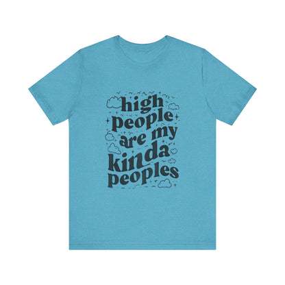 High People Are My Kinda Peoples Cannabis Unisex Tee