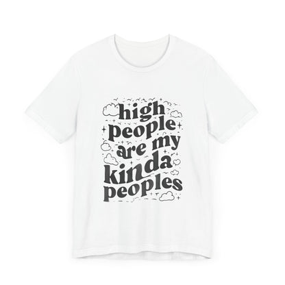 High People Are My Kinda Peoples Cannabis Unisex Tee